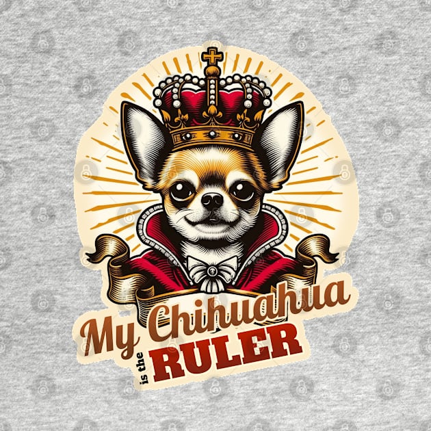 My Chihuahua is the King by k9-tee